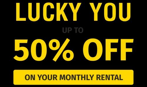 Save UP TO 50% OFF ON YOUR MONTHLY RENTAL